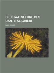 Die Staatslehre Des Dante Alighieri,1235224902,9781235224904