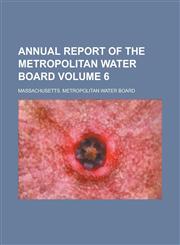 Annual report of the Metropolitan Water Board Volume 6,1234290995,9781234290993