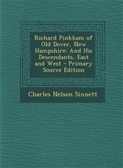 Richard Pinkham of Old Dover, New Hampshire And His Descendants, East and West - Primary Source Edition,1294739158,9781294739159