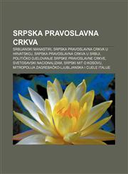 Srpska pravoslavna crkva Srbijanski manastiri, Srpska pravoslavna crkva u Hrvatskoj, Srpska pravoslavna crkva u Srbiji,1233032801,9781233032808