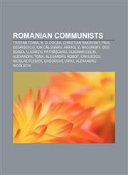 Romanian communists Tristan Tzara, N. D. Cocea, Christian Rakovsky, Paul Georgescu, Ion Călugăru, Anatol E. Baconsky, Geo Bogza,115734058X,9781157340584