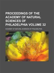Proceedings of the Academy of Natural Sciences of Philadelphia Volume 32,1153416522,9781153416528