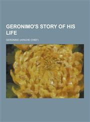 Geronimo's Story of His Life,1230458638,9781230458632