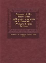 Diseases of the Heart; Their Pathology, Diagnosis and Treatment - Primary Source Edition,1295562812,9781295562817
