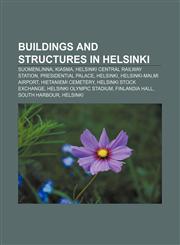 Buildings and structures in Helsinki Suomenlinna, Kiasma, Helsinki Central railway station, Presidential Palace, Helsinki,115641167X,9781156411674