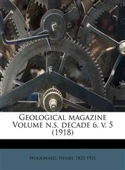 Geological magazine Volume n.s. decade 6, v. 5 (1918),1172720053,9781172720057