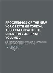 Proceedings of the New York State Historical Association With the Quarterly Journal (Volume 2); 2nd-21st Annual Meeting With a List of New Members,1154360466,9781154360462