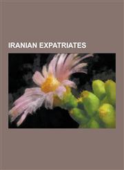 Iranian Expatriates Iranian Exiles, Iranian Expatriate Footballers, Iranian Expatriates in Belgium, Iranian Expatriates in Canada, Iranian,1230574085,9781230574080