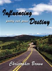 Influencing Destiny Poetry and Prose,1462629709,9781462629701