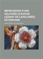 Impressions D'Une Solitaire (D'Auxais Leziart de Lavilloree) En Espagne,1154874869,9781154874860