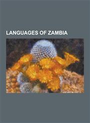 Languages of Zambia Bemba Language, Bwile Language, Chewa Language, Chokwe Language, English Language, Fanagalo, Kaonde Language, Kuhane L,1230483101,9781230483108