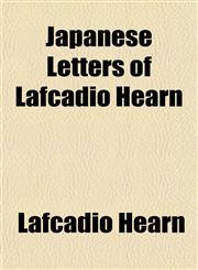 Japanese Letters of Lafcadio Hearn,1152151576,9781152151574