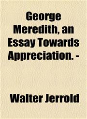 George Meredith, an Essay Towards Appreciation. -,1152264117,9781152264113