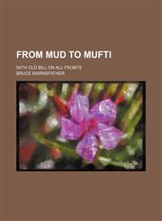From Mud to Mufti; With Old Bill on All Fronts,1150665807,9781150665806