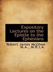 Expository Lectures on the Epistle to the Ephesians,111647025X,9781116470253