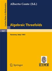 Algebraic Threefolds Proceedings of the 2nd 1981 Session of the Centro Internazionale Matematico Estivo (C.I.M.E.), Held at Varenna, Italy,,3540115870,9783540115878