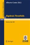 Algebraic Threefolds Proceedings of the 2nd 1981 Session of the Centro Internazionale Matematico Estivo (C.I.M.E.), Held at Varenna, Italy,,3540115870,9783540115878