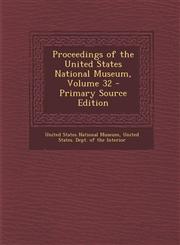 Proceedings of the United States National Museum, Volume 32,1289685657,9781289685652