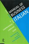 The Manual of Business Italian A Comprehensive Language Guide,0415129044,9780415129046