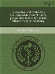Developing and evaluating the composite runoff index geographic model for urban rainfall-runoff modeling.,1249889790,9781249889793