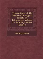 Transactions of the Medico-Chirurgical Society of Edinburgh, Volume 1 - Primary Source Edition,1295892707,9781295892709