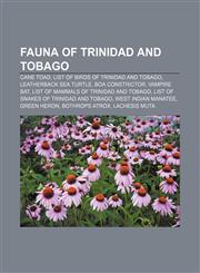 Fauna of Trinidad and Tobago Cane toad, List of birds of Trinidad and Tobago, Leatherback sea turtle, Boa constrictor, Vampire bat,1157322336,9781157322337