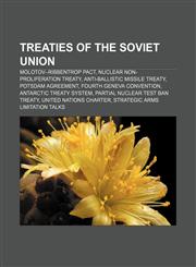 Treaties of the Soviet Union Molotov-Ribbentrop Pact, Nuclear Non-Proliferation Treaty, Anti-Ballistic Missile Treaty, Potsdam Agreement,1157671543,9781157671541
