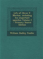Life of Oliver P. Morton, including his important speeches Volume 2 - Primary Source Edition,1293402915,9781293402917