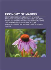 Economy of Madrid Companies based in the Community of Madrid, Transport in Madrid, Telefónica, EADS CASA, Iberia, Madrid Metro,1157466117,9781157466116