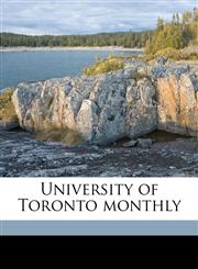 University of Toronto monthl, Volume 4,1177071940,9781177071949