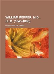 William Pepper, M.D., LL.D. (1843-1898).,1151298778,9781151298775