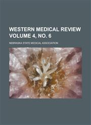 Western medical review Volume 4, no. 6,1236952219,9781236952219