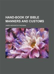 Hand-book of Bible manners and customs,1150665033,9781150665035