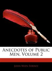 Anecdotes of Public Men, Volume 2,1142982580,9781142982584