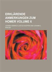 Erklärende Anmerkungen zum Homer Volume 6,1230119612,9781230119618