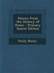 Stories from the History of Rome - Primary Source Edition,1287364349,9781287364344