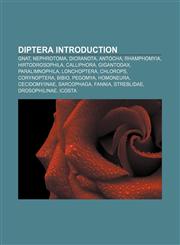 Diptera Introduction Gnat, Nephrotoma, Dicranota, Antocha, Rhamphomyia, Hirtodrosophila, Calliphora, Gigantodax, Paralimnophila, Lonchoptera,1157320392,9781157320395