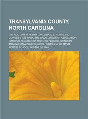 Transylvania County, North Carolina U.S. Route 64 in North Carolina, U.S. Route 276, Gorges State Park, The Wilds Christian Association, National Register of Historic Places listings in Transylvania County, North Carolina,1157388140,9781157388142