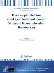 Overexploitation and Contamination of Shared Groundwater Resources Management, (Bio)Technological, and Political Approaches to Avoid Conflicts,1402069847,9781402069840