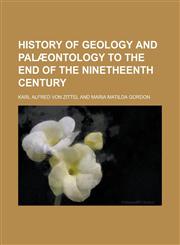 History of Geology and Palaeontology to the End of the Ninetheenth Century,1154984974,9781154984972