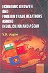 Economic Growth and Foreign Trade Relations Among India, China and ASEAN 1st Published,8183871593,9788183871594