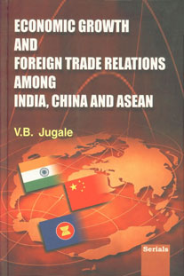 Economic Growth and Foreign Trade Relations Among India, China and ASEAN 1st Published,8183871593,9788183871594