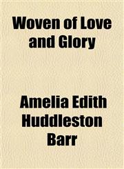 Woven of Love and Glory,115213812X,9781152138124