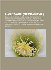 Hardware (mechanical) Coupling, Trunnion, Latch, Ball, Century tower clocks, Key, HurriQuake, Electrical conductor, Hardware store,1156950759,9781156950753
