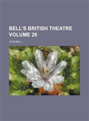 Bell's British theatre Volume 26,1153781204,9781153781206