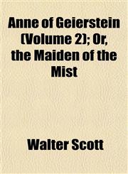 Anne of Geierstein (Volume 2); Or, the Maiden of the Mist,115189012X,9781151890122