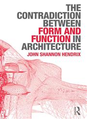 The Contradiction Between Form and Function in Architecture,0415639131,9780415639132