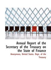 Annual Report of the Secretary of the Treasury on the State of Finance,1117665380,9781117665382