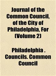 Journal of the Common Council, of the City of Philadelphia, For (Volume 2),1152981293,9781152981294