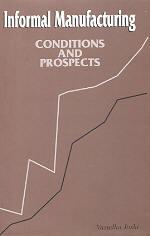 Informal Manufacturing Conditions and Prospects 1st Published,8177080466,9788177080469